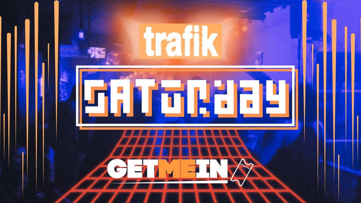 Trafik Shoreditch \/\/ Every Saturday \/\/ Party Tunes, Sexy RnB, Commercial \/\/ Get Me In!