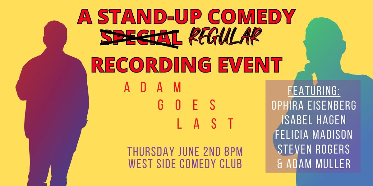 Adam Goes Last: A Stand-Up Comedy Recording Event