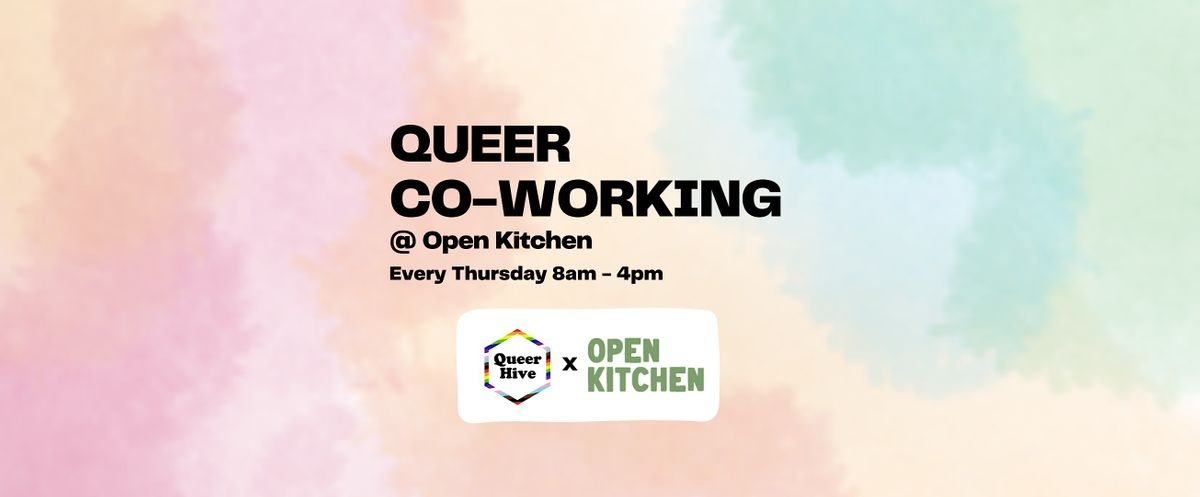 Queer Co-Working Thursdays @ Open Kitchen