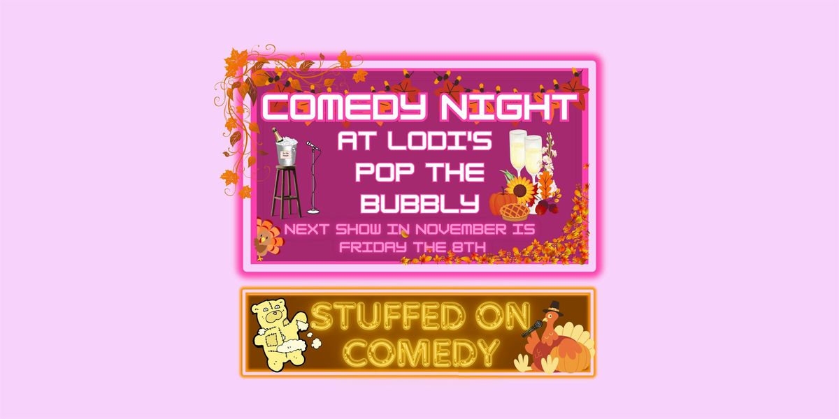 Stuffed on Comedy at Pop the Bubbly