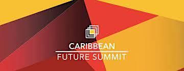 Caribbean Future Summit  2023 (4th Annual)