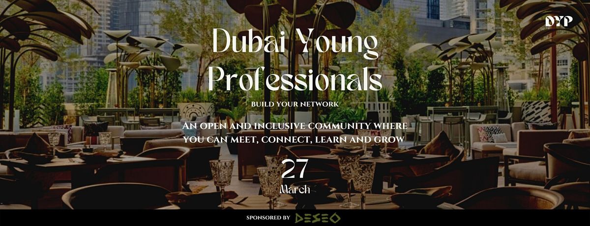 Dubai Young Professionals x Deseo - Build Your Network