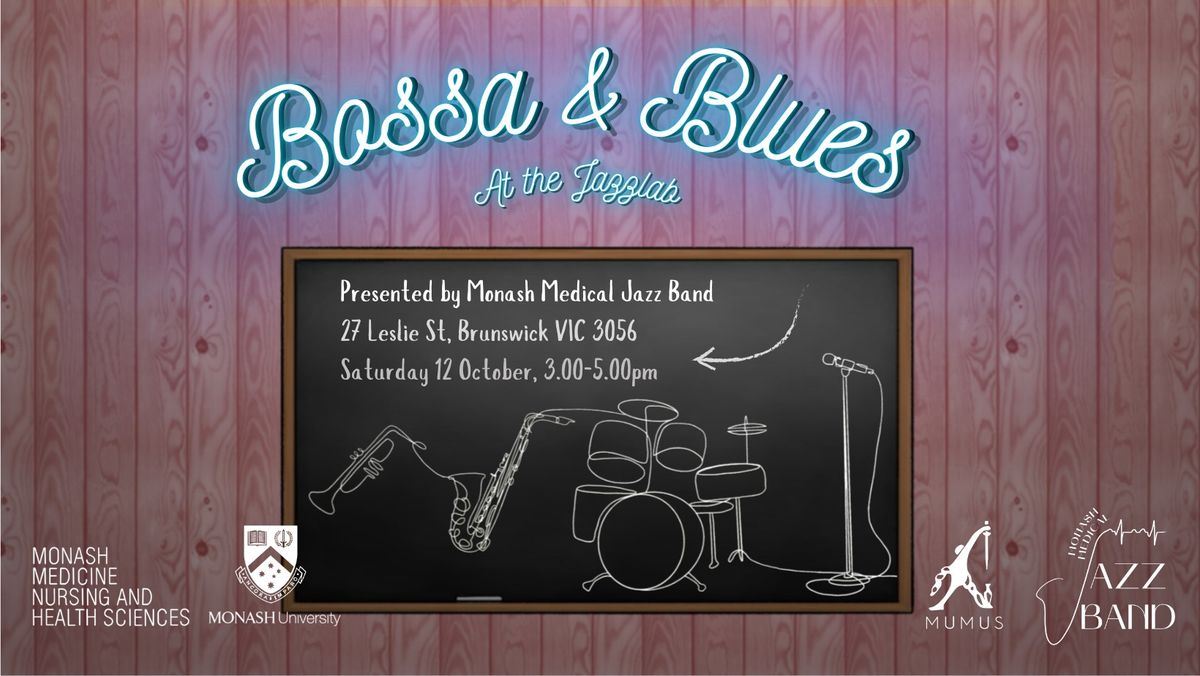 Monash Medical Jazz Band Presents: \ud83c\udfb6\ud83d\udc83Bossa & Blues\ud83d\udc83\ud83c\udfb6