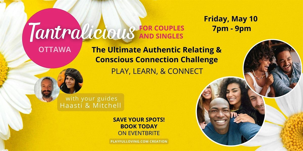 TANTRALICIOUS  Ottawa: Play, Learn, & Connect for Singles & Couples