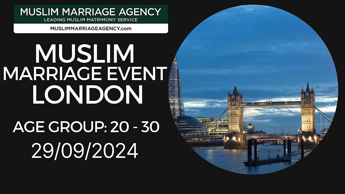 Muslim Marriage Event - LONDON (Age Group: 20 - 30)