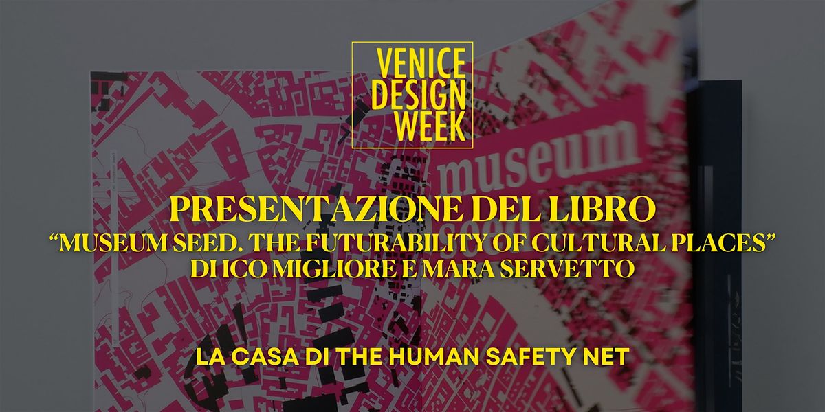 Talk - Presentazione del libro \u201cMuseum Seed. The futurability of cultural places\u201d