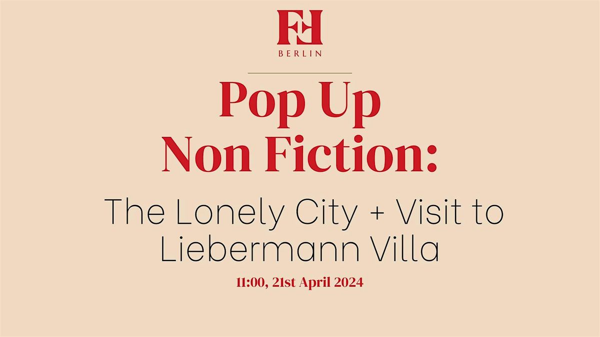 Pop up non fiction: The Lonely City and Visit to Liebermann Villa