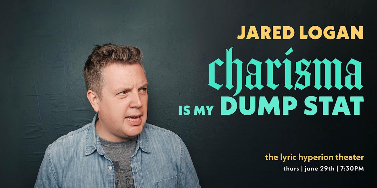 Jared Logan: Charisma is my Dump Stat