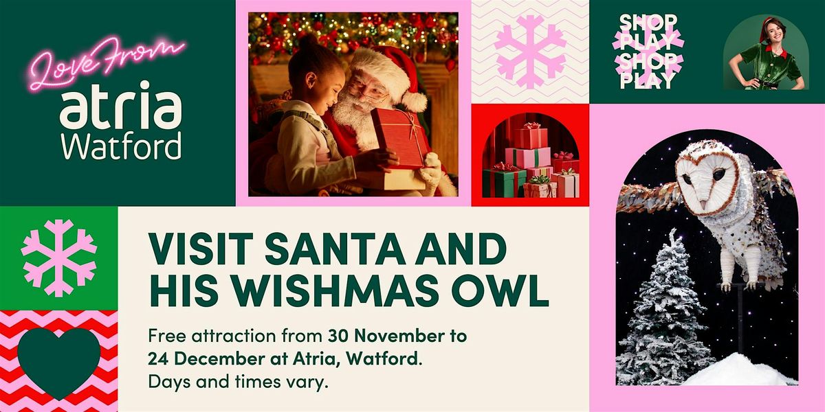 Santa and the Wishmas Owl at Atria, Watford