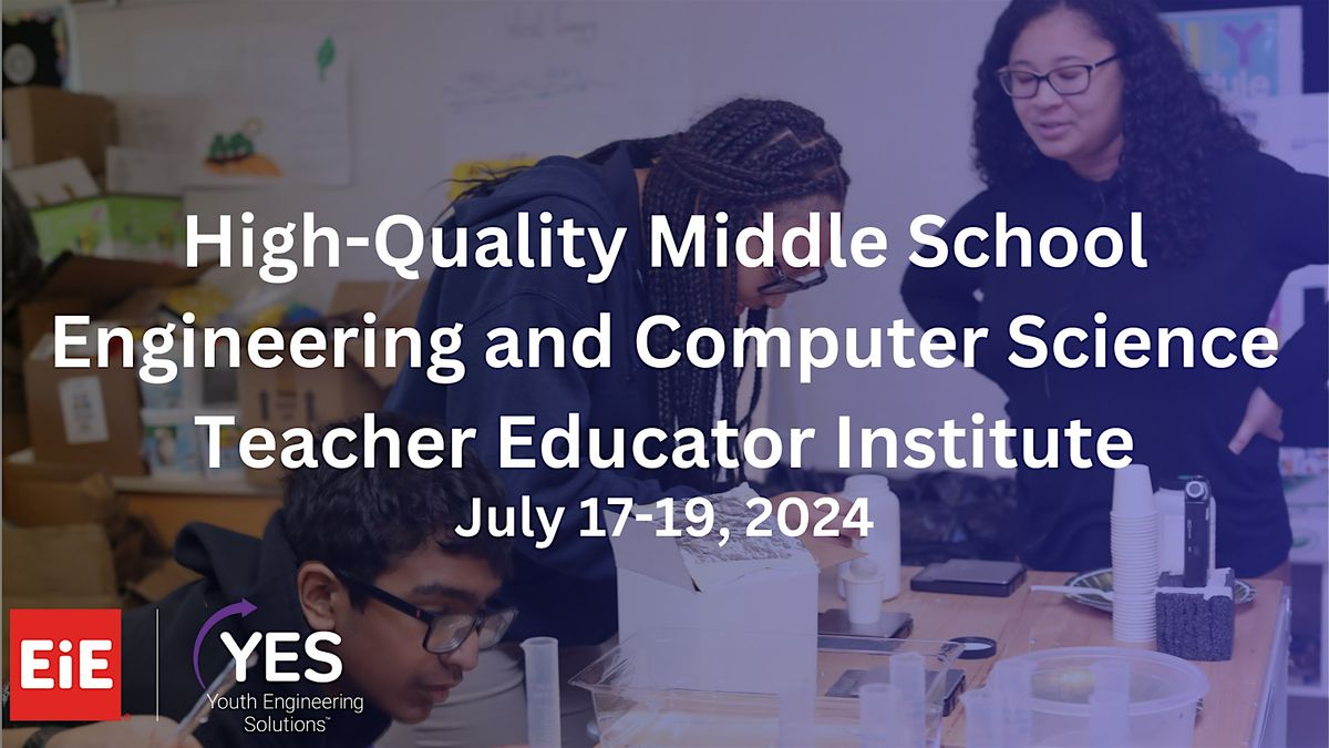 3-Day Teacher Educator Institute: High-Quality Middle School Engineering