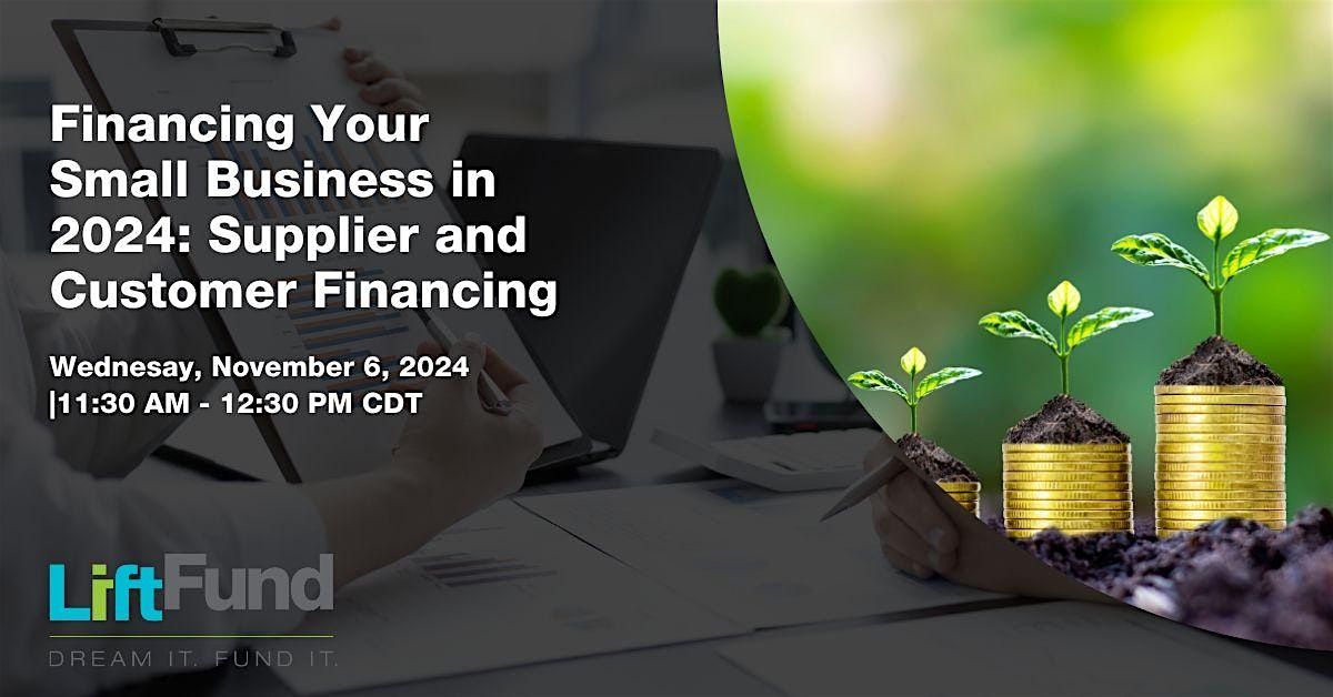 Financing Your Small Business in 2024: Supplier and Customer Financing