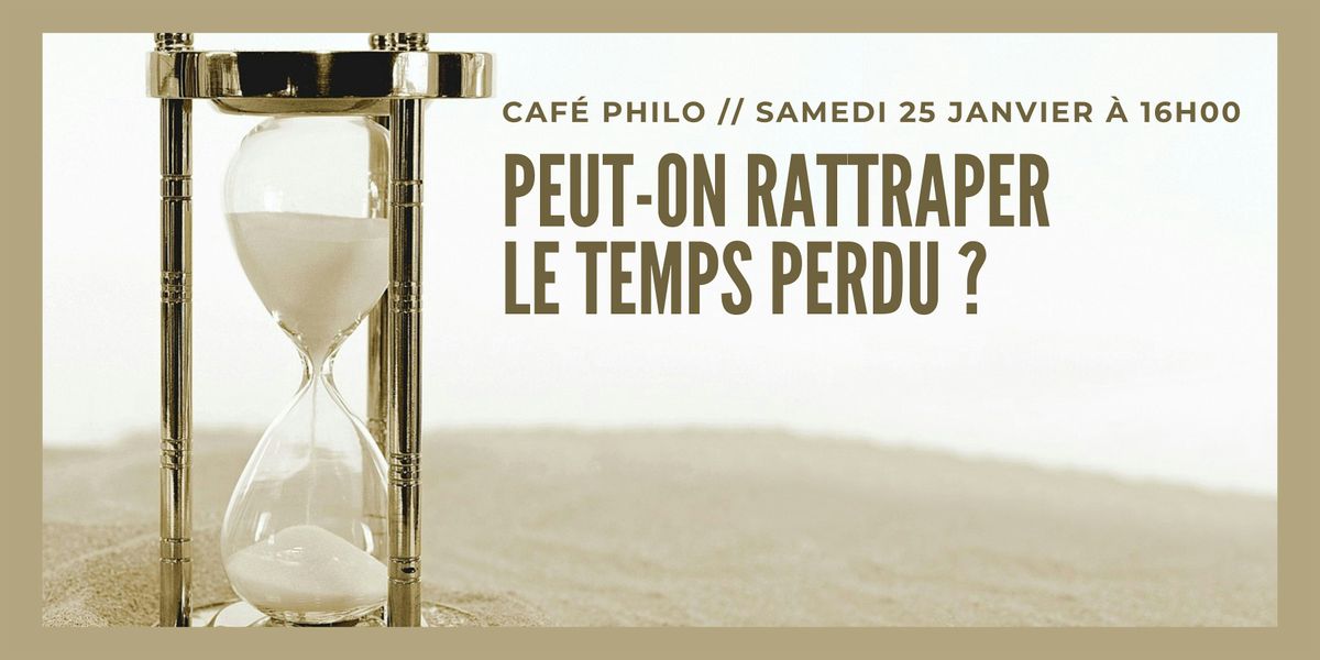 Caf\u00e9 Philo : peut-on rattraper le temps perdu ?