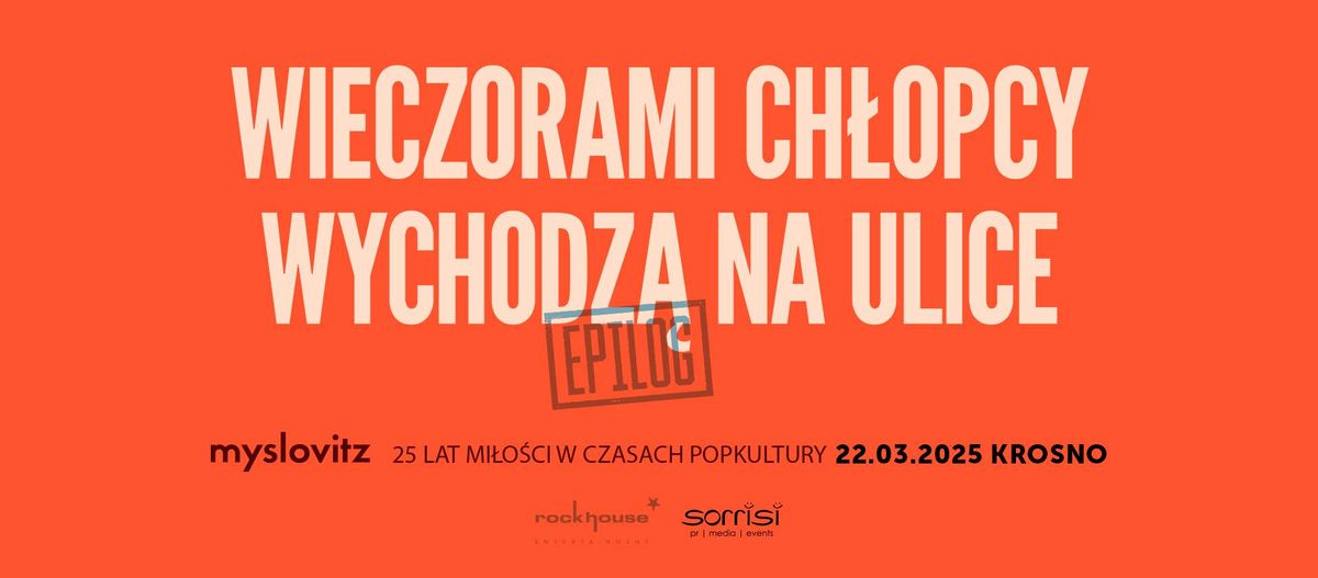 !22.03 - KROSNO\/MYSLOVITZ - WIECZORAMI CH\u0141OPCY WYCHODZ\u0104 NA ULICE\/25 LAT MI\u0141O\u015aCI W CZASACH POPKULTURY