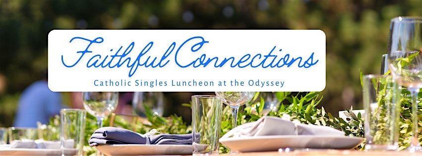 Faithful Connections Luncheon Mixer in L.A. (near LAX) for Catholic Singles