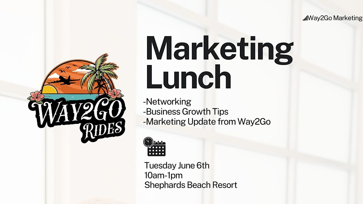 Quarterly Way2Go Marketing Update\/Networking Lunch