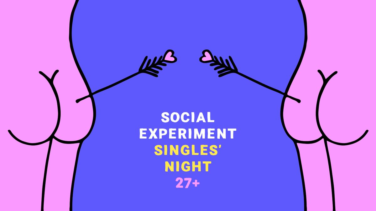 SINGLES' NIGHT 27+ by Social Experiment