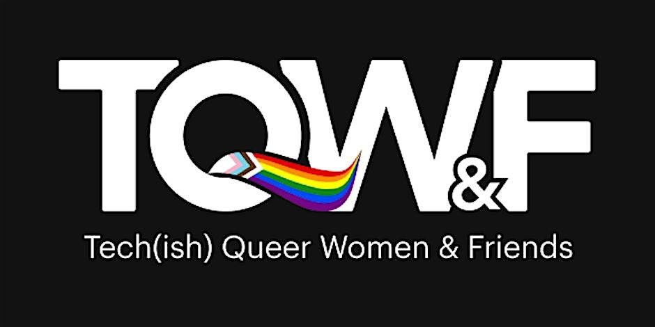 Tech(ish) Queer Women & Friends