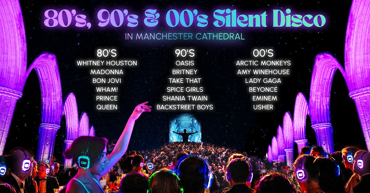 80s, 90s & 00s Silent Disco in Manchester Cathedral