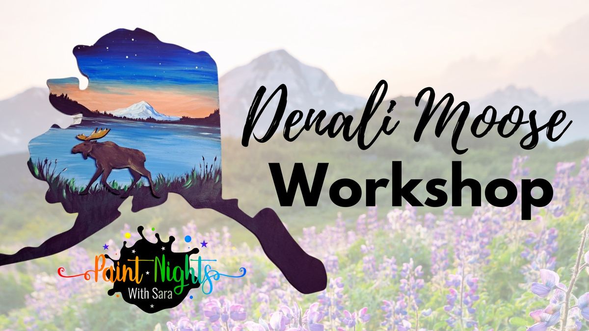 Denali Moose Workshop