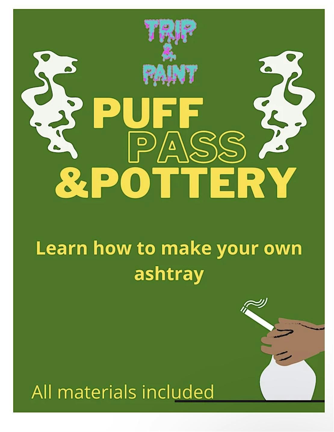 Puff, Pass and Pottery- Make Your own Ashtray Class