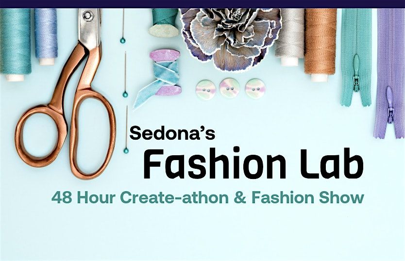 Sedona's Fashion Lab: Create-A-Thon & Fashion Show