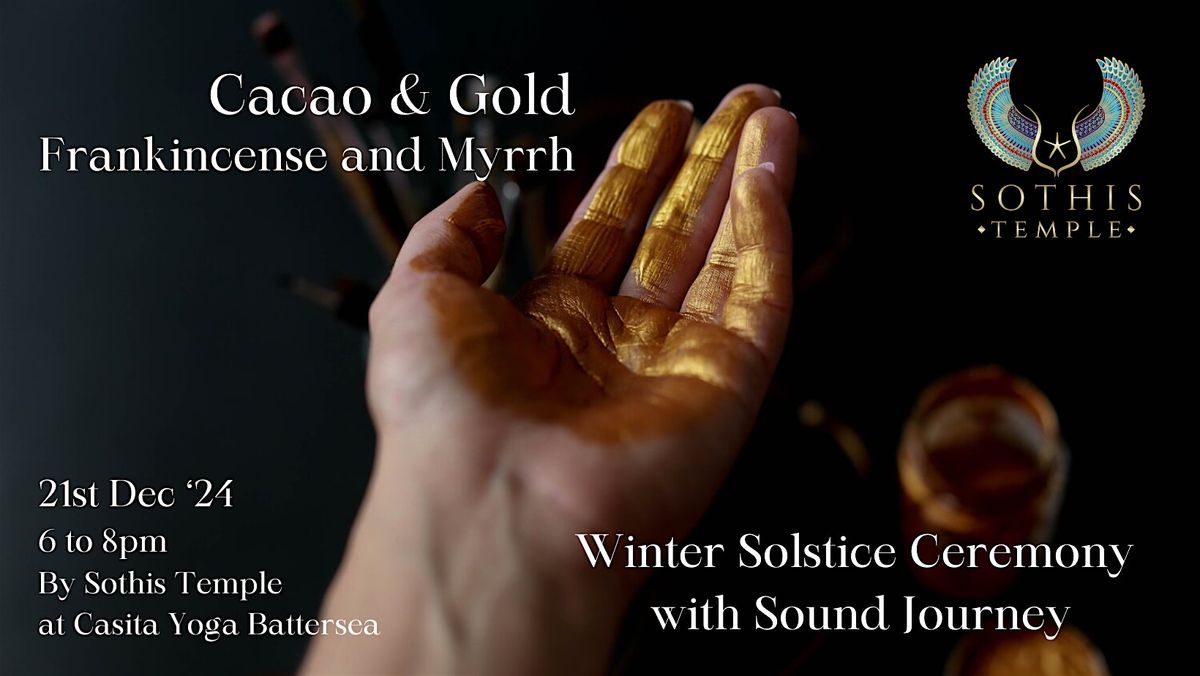 WINTER SOLSTICE Cacao + Gold, Frankincense and Myrrh Sacred Sound Ceremony