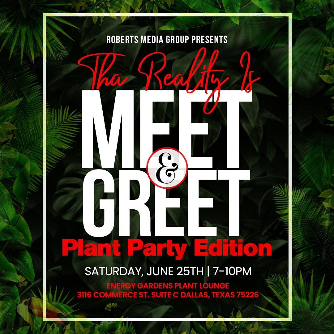 'Tha Reality Is' Meet & Greet: Plant Party Edition