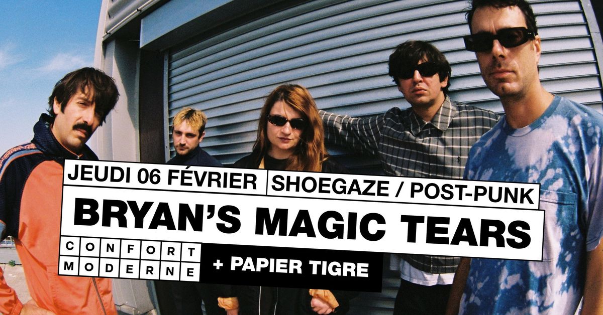 Bryan\u2019s Magic Tears + Papier Tigre