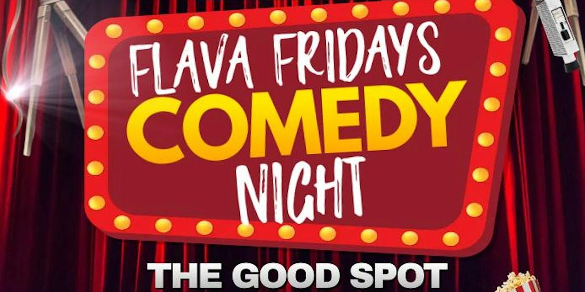 Flava Fridays Comedy Night at The Good Spot with Headliner Sweaty Hands Day