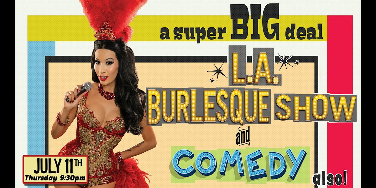 A Super Big Deal LA Burlesque Show and Comedy Also