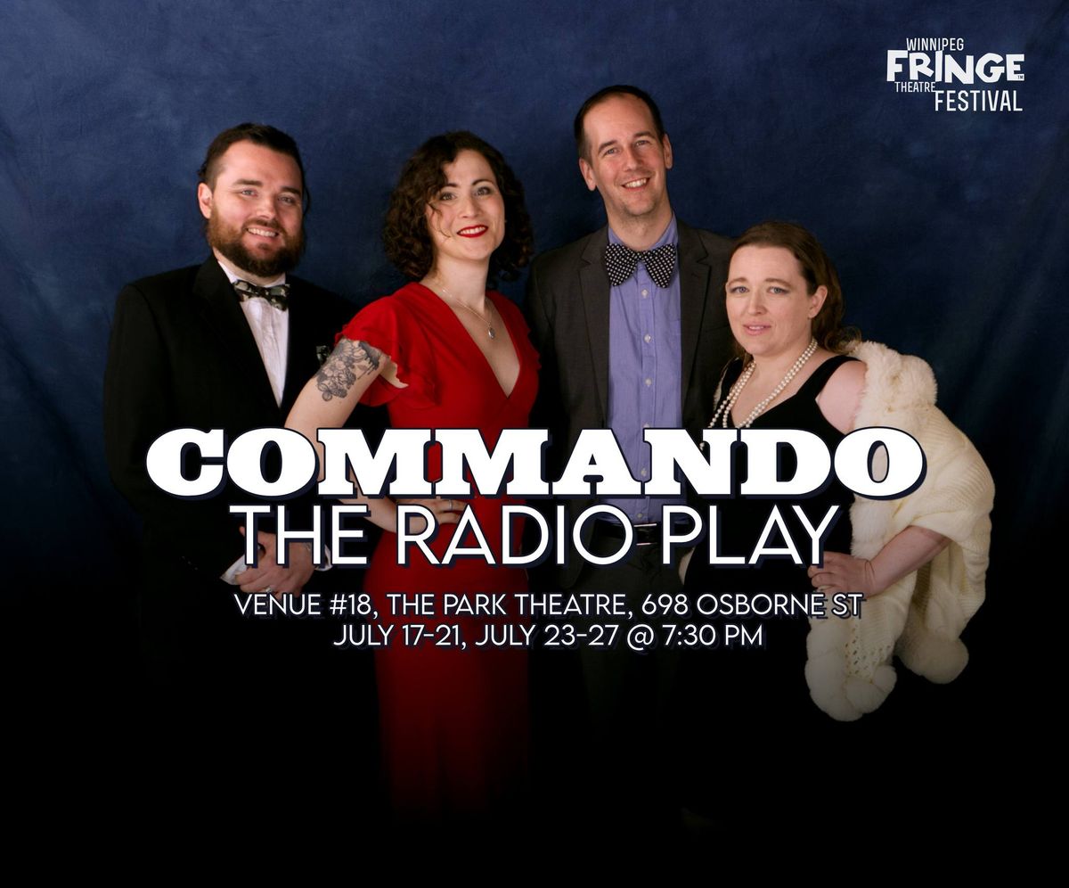 COMMANDO: The Radio Play @ The Winnipeg Fringe