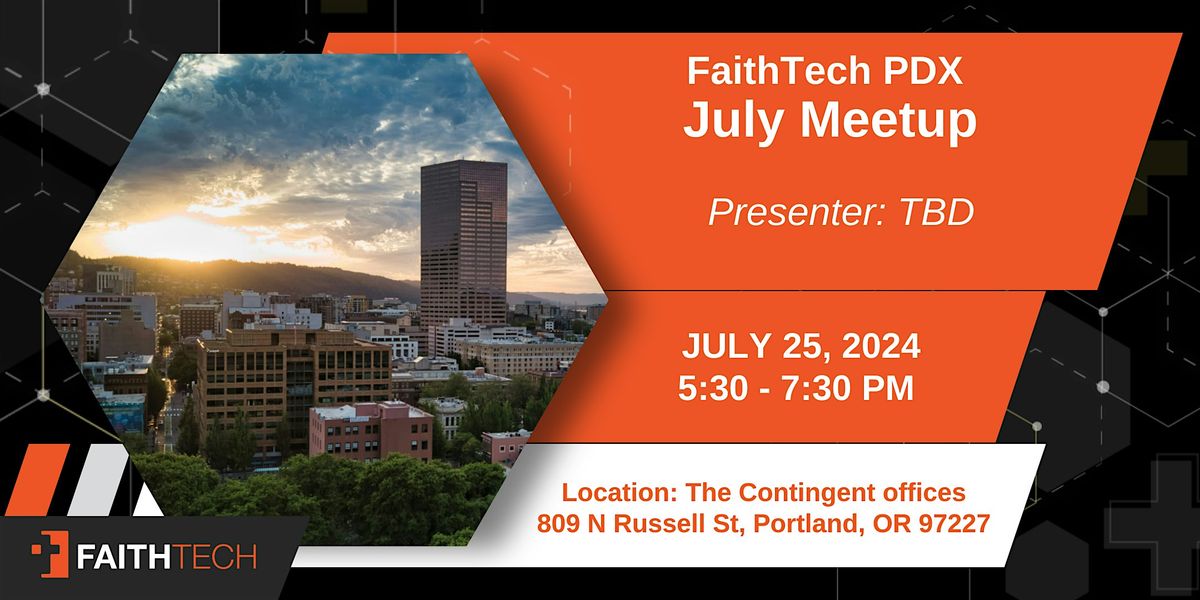 FaithTech PDX: July  Meetup