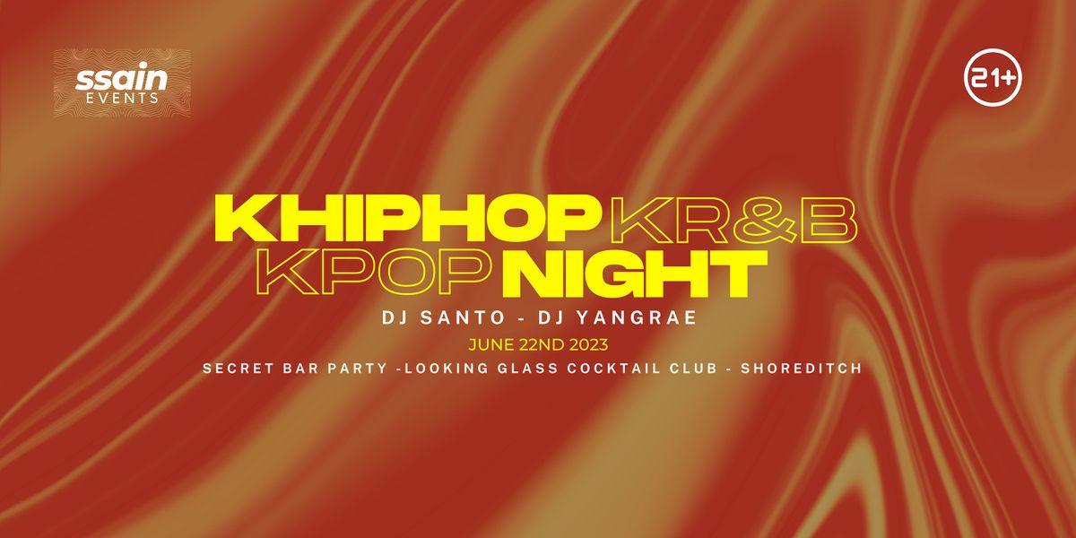 K-HIP HOP\/K-R&B NIGHT ! SSAIN PART 2 SHOREDITCH SECRET BAR PARTY!!!