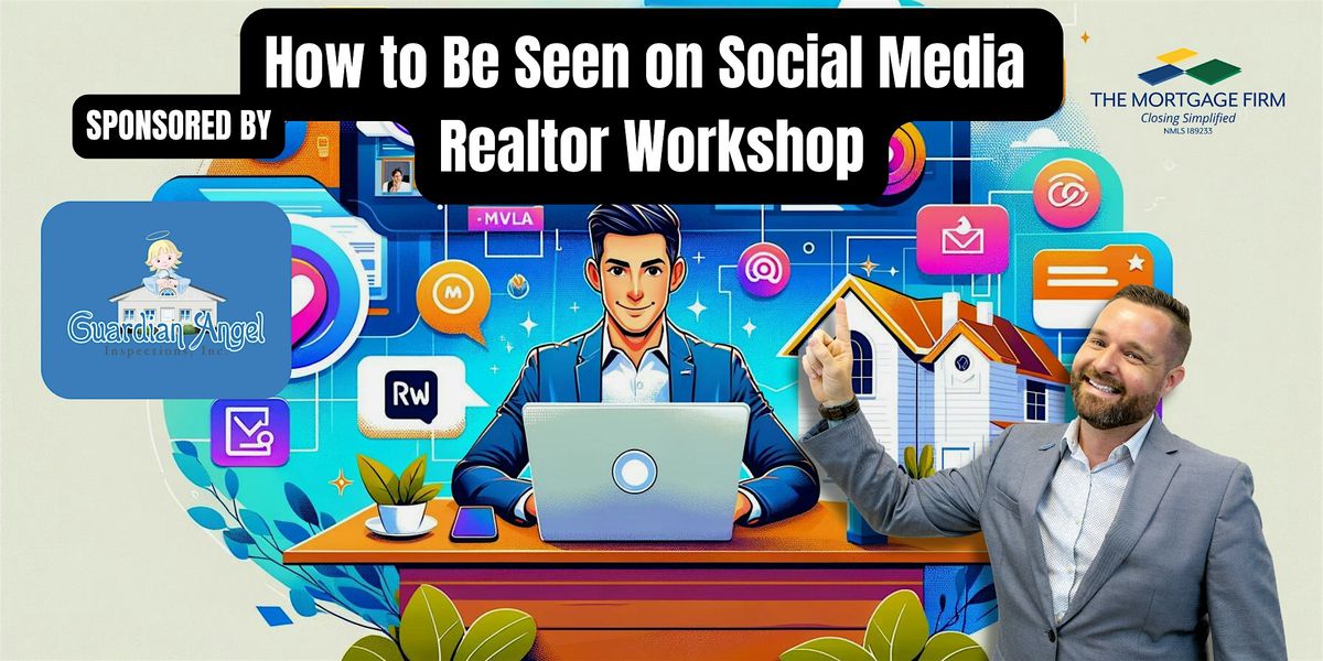 How to Be Seen on Social Media- Realtor Workshop