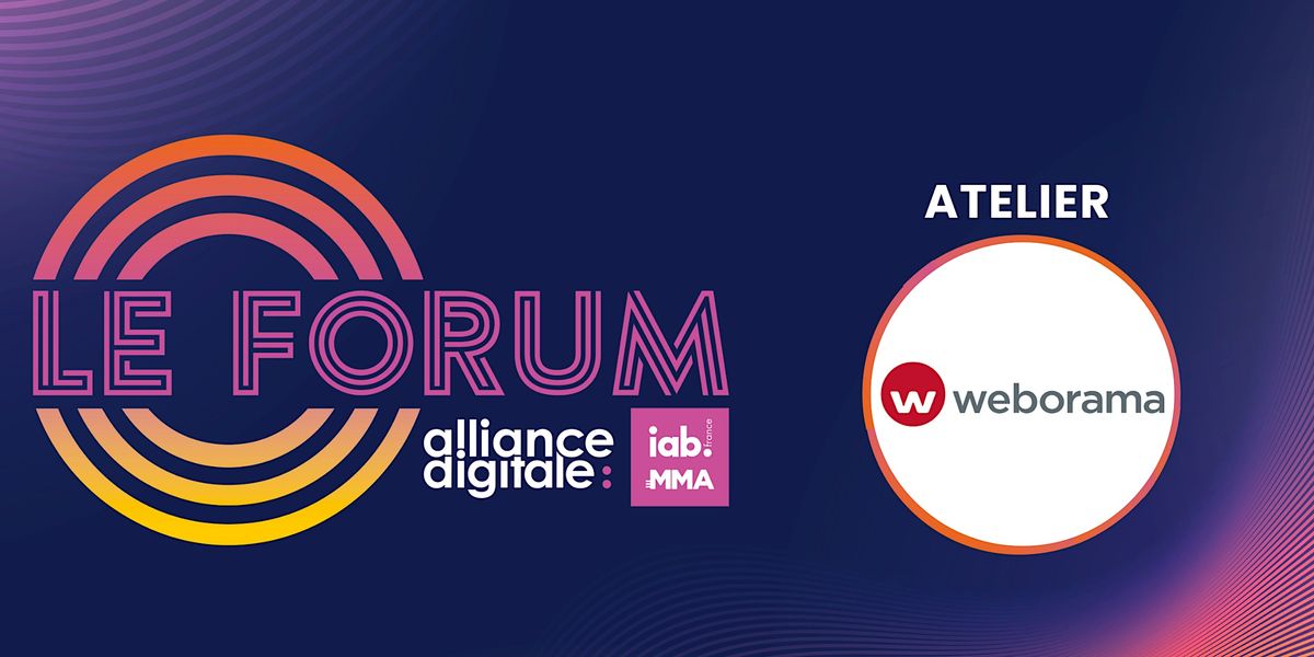 Le Forum d'Alliance Digitale : Atelier Weborama