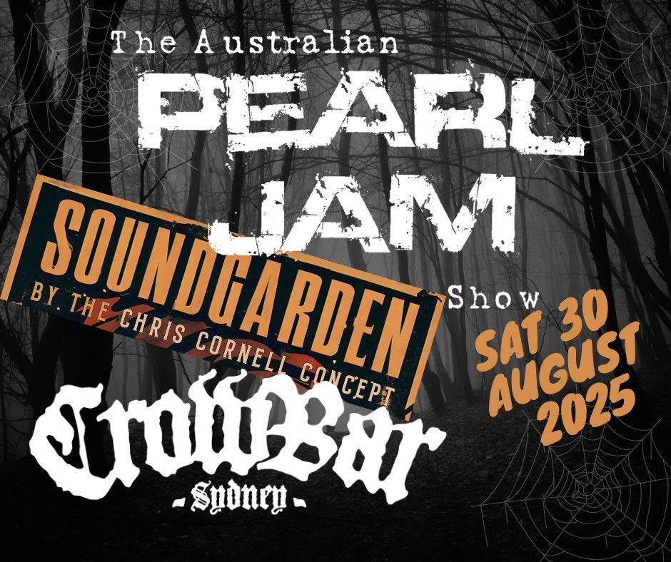 Australian Pearl Jam Show + SOUNDGARDEN by Chris Cornell Concept CROWBAR SAT 30 AUG