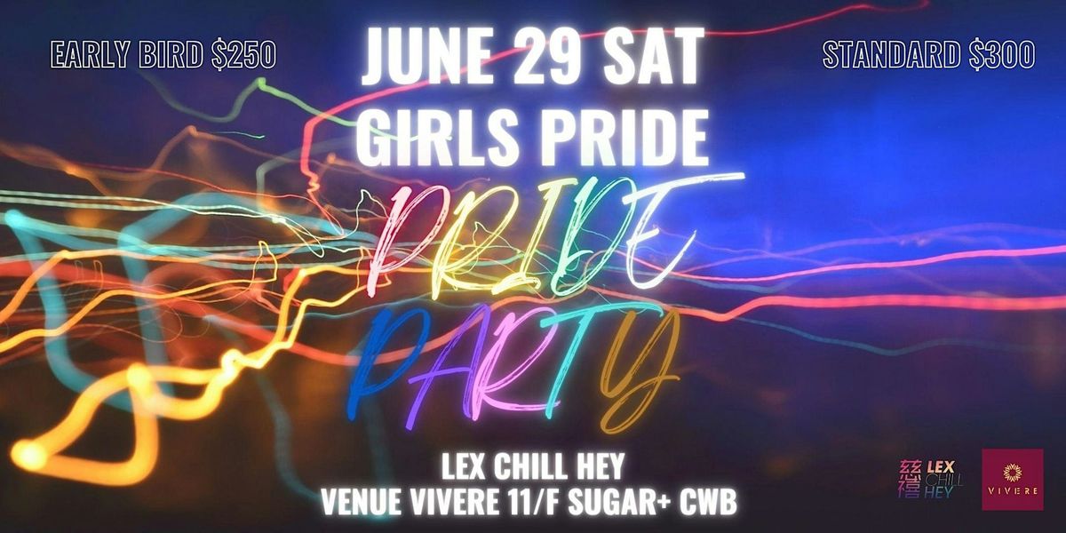 \u6148Lex Chill Hey\u79a7 Girls Pride Party