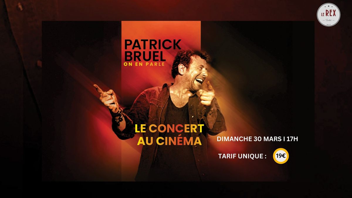 Concert au Cin\u00e9ma : PATRICK BRUEL " ON EN PARLE "