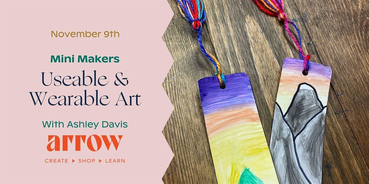 Useable & Wearable Art Mini Makers Workshop (3rd-5th Grade)