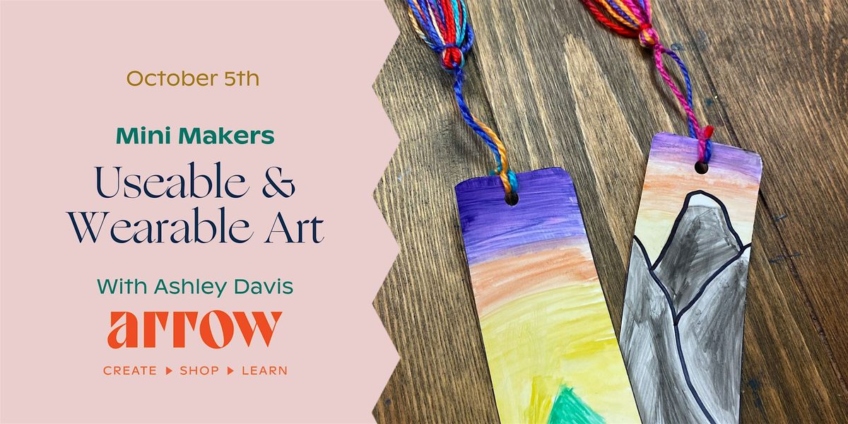 Useable & Wearable Art Mini Makers Workshop (3rd-5th Grade)