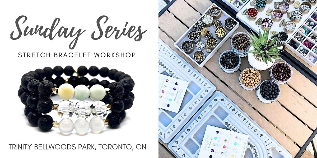 Sunday Series Stretch Bracelet Workshops