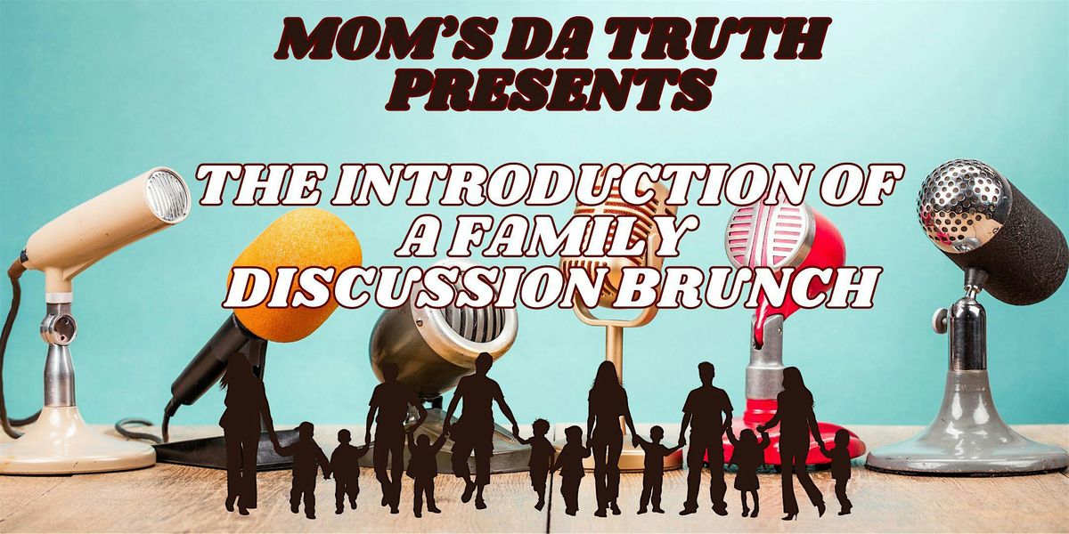 Mom's Da Truth Nonprofit Presents The Introduction Of A Family Panel Discussion Brunch