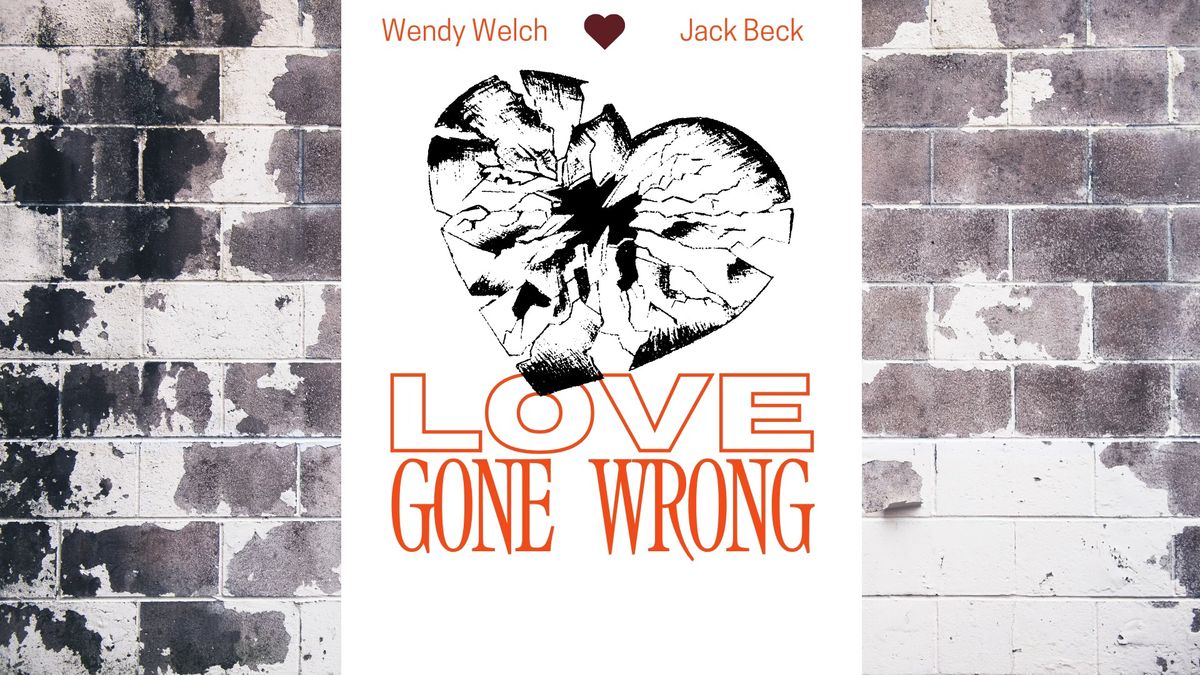 Love Gone Wrong - featuring Wendy Welch and Jack Beck