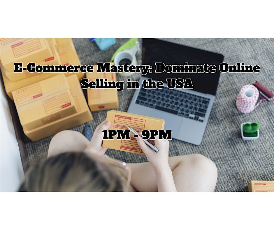 E-Commerce Mastery: Dominate Online Selling in the USA