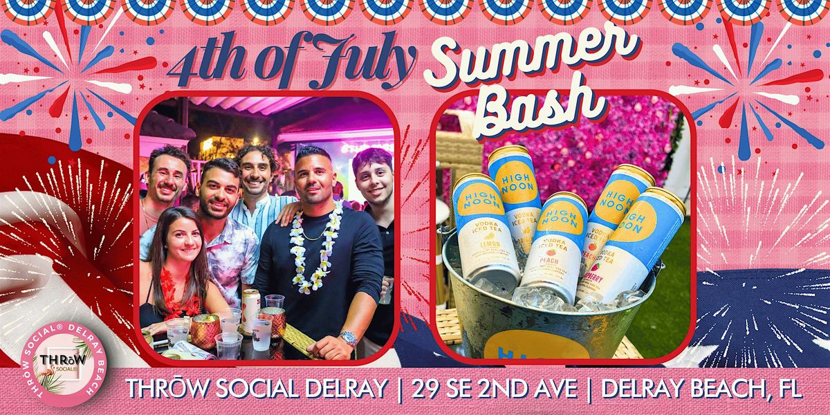 South Florida's BIGGEST 4TH OF JULY WEEKEND BASH @ THR\u014dW Social Delray!