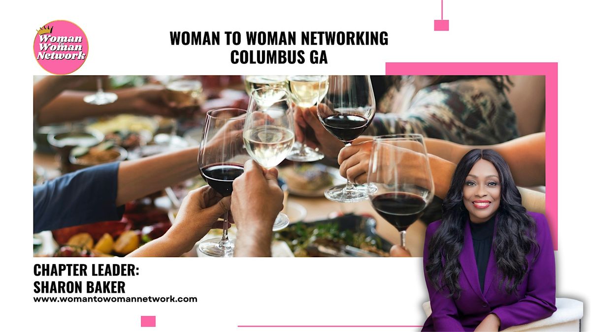 Woman To Woman Networking - Columbus GA