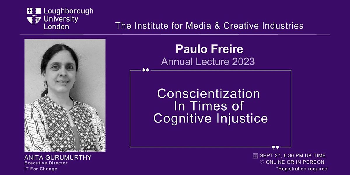 Paulo Freire Lecture: Conscientization in Times of Cognitive Injustice ...