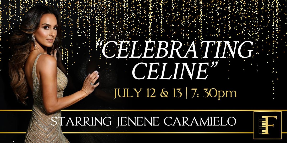 "CELEBRATING CELINE" starring Jenene Caramielo