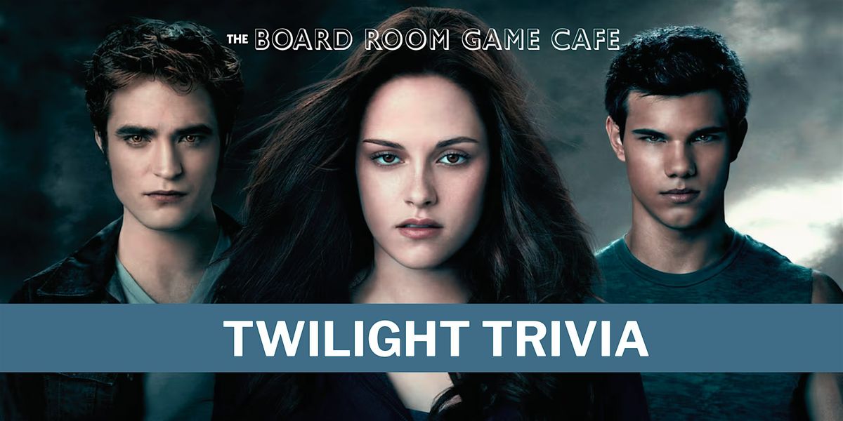 Board Room Trivia: TWILIGHT EDITION!