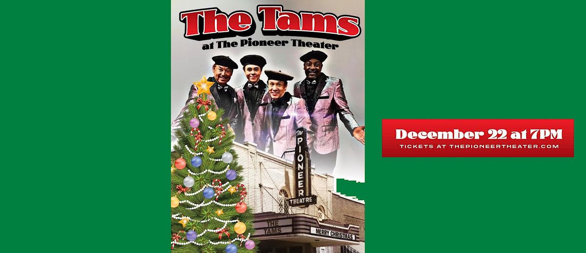 The Tams at the Pioneer Theater